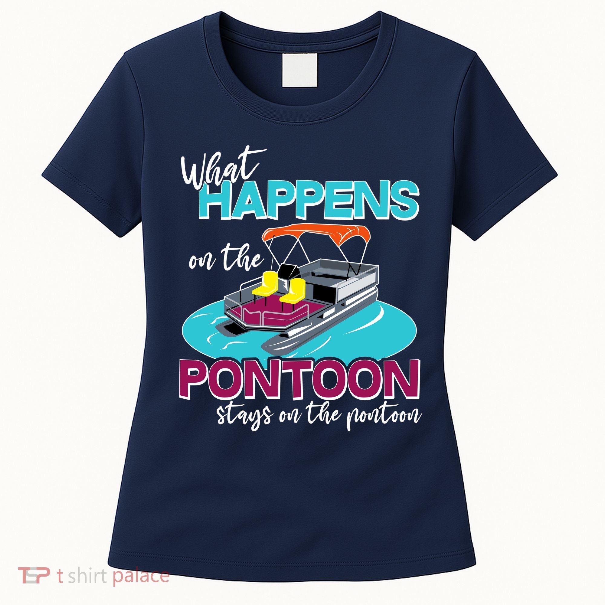 What Happens On The Pontoon Stays On The Pontoon Women's T-Shirt