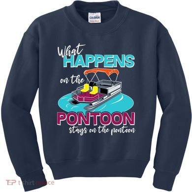 What Happens On The Pontoon Stays On The Pontoon Kids Sweatshirt