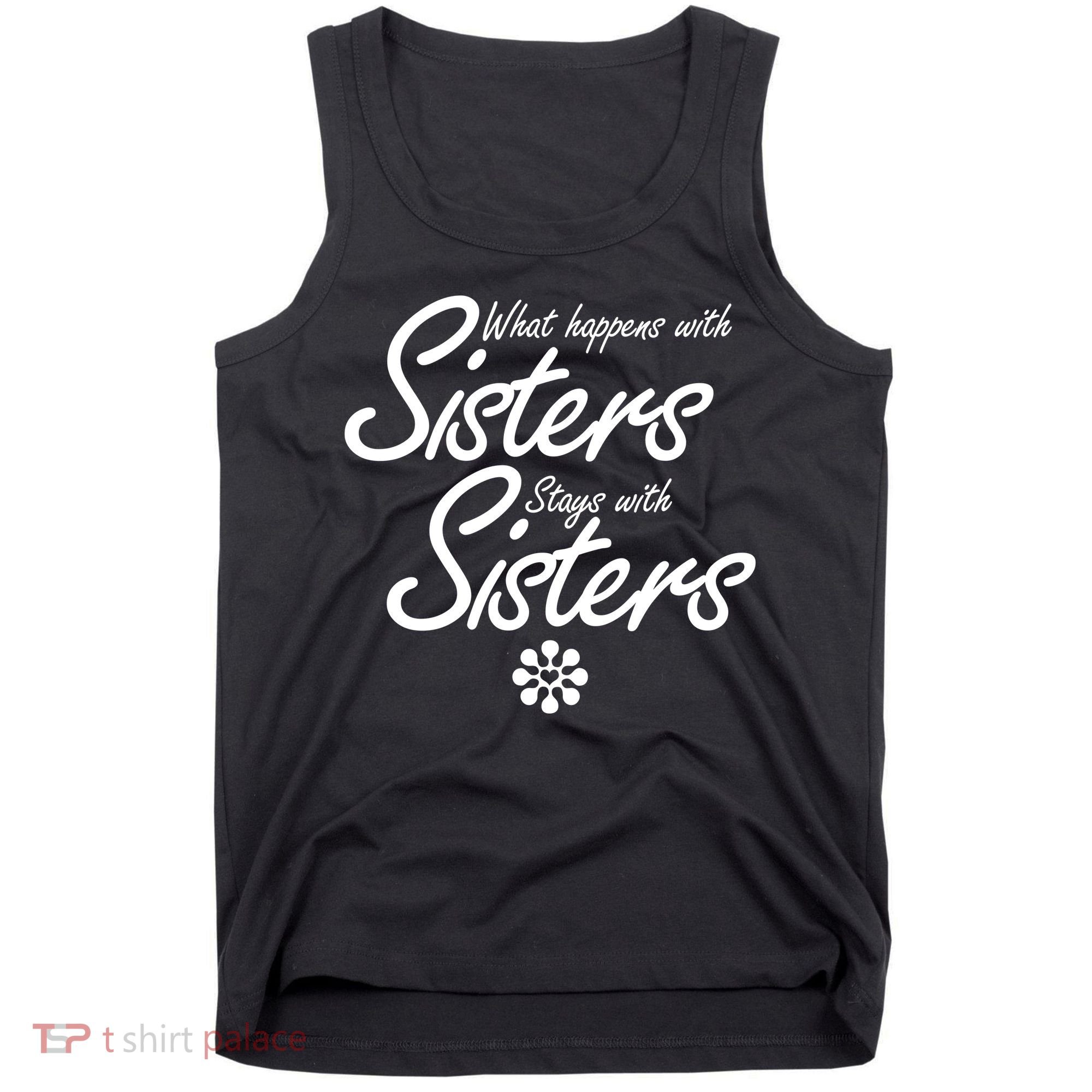 What Happens With Sisters Stays With Sisters Tank Top