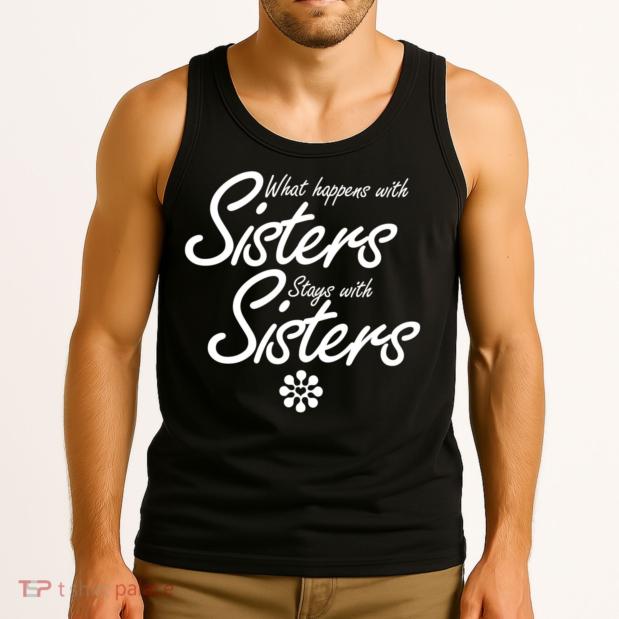What Happens With Sisters Stays With Sisters Tank Top