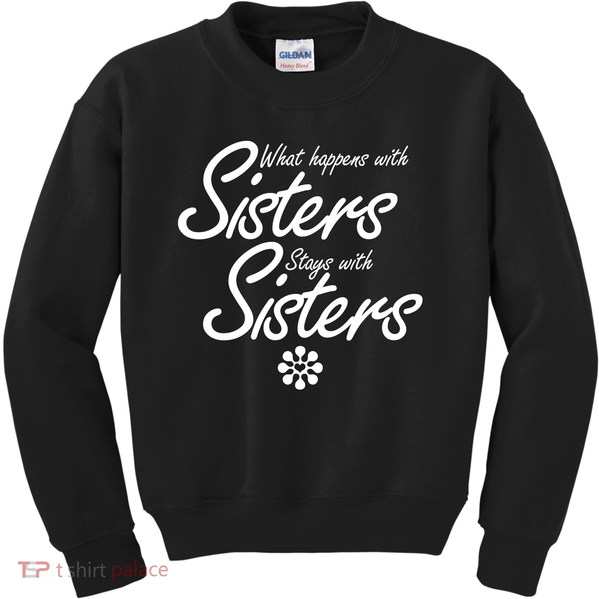 What Happens With Sisters Stays With Sisters Kids Sweatshirt