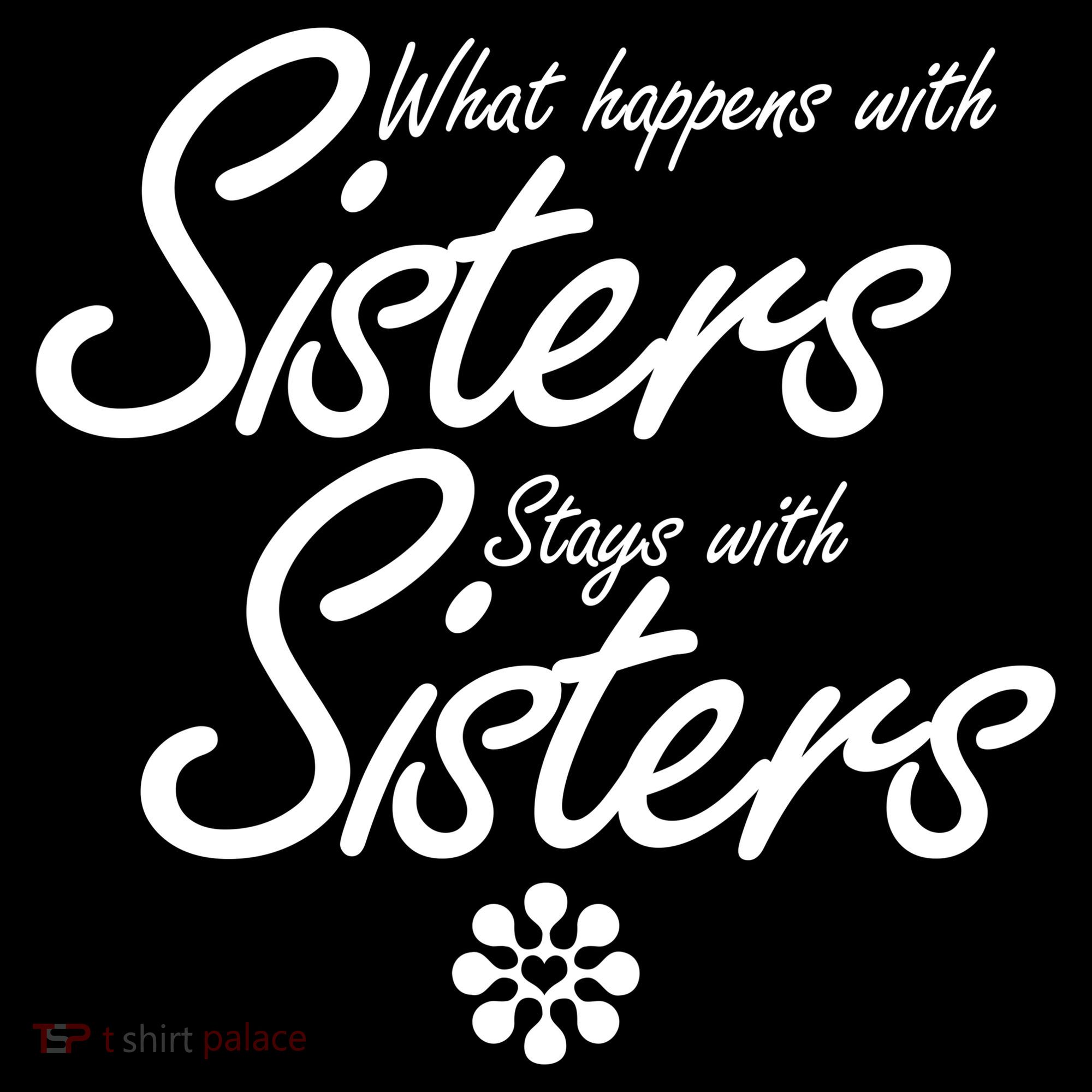 What Happens With Sisters Stays With Sisters Kids Sweatshirt