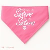 What Happens With Sisters Stays With Sisters USA-Made Doggie Bandana thumb 0