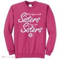 What Happens With Sisters Stays With Sisters Sweatshirt thumb 0