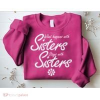 What Happens With Sisters Stays With Sisters Sweatshirt thumb 2