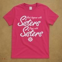 What Happens With Sisters Stays With Sisters T-Shirt thumb 5