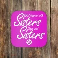 What Happens With Sisters Stays With Sisters Coaster thumb 0