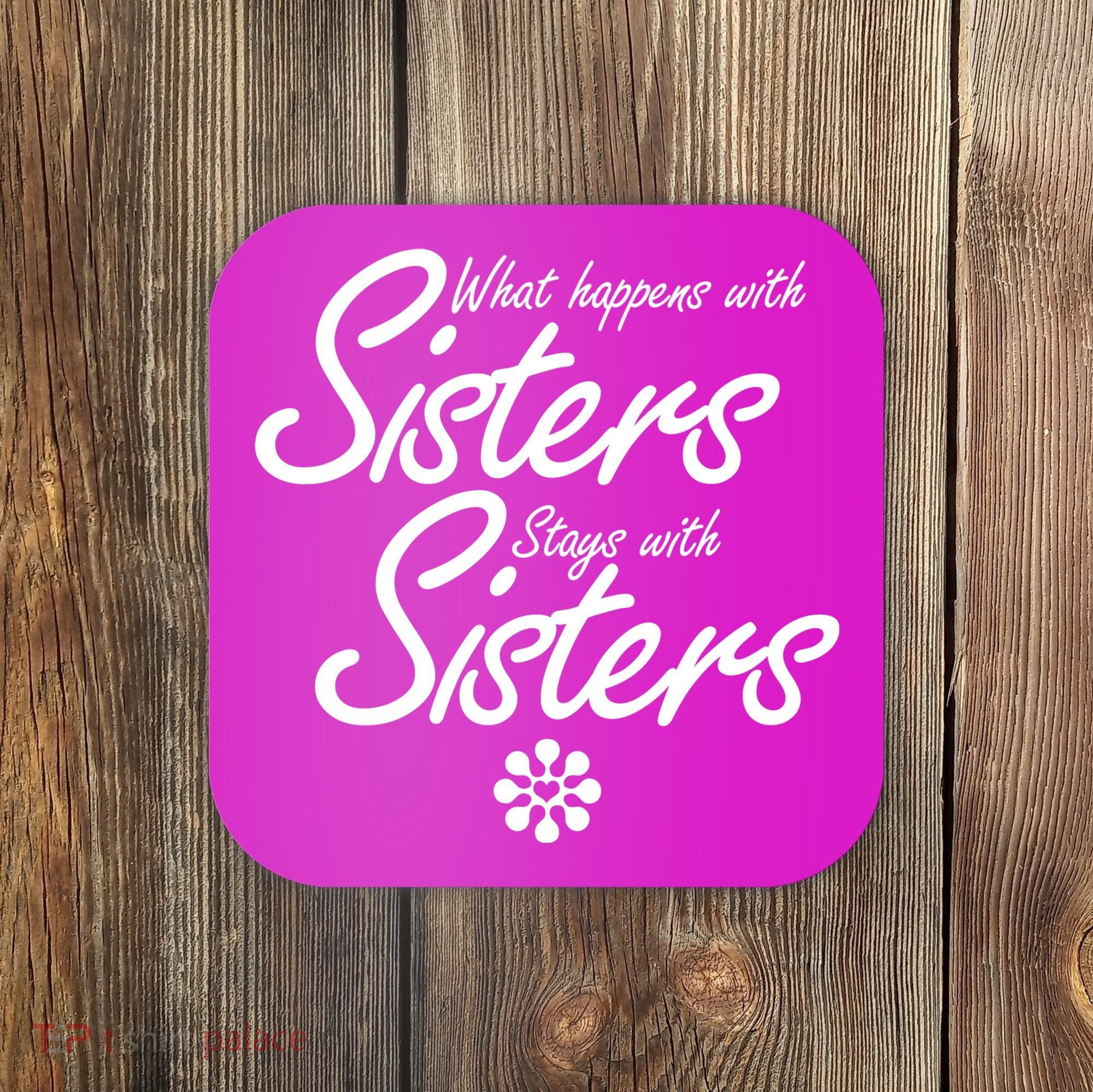 What Happens With Sisters Stays With Sisters Coaster