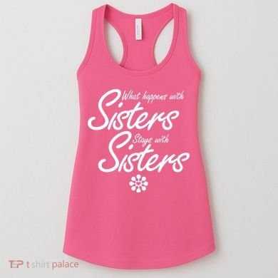 What Happens With Sisters Stays With Sisters Women's Tank Top