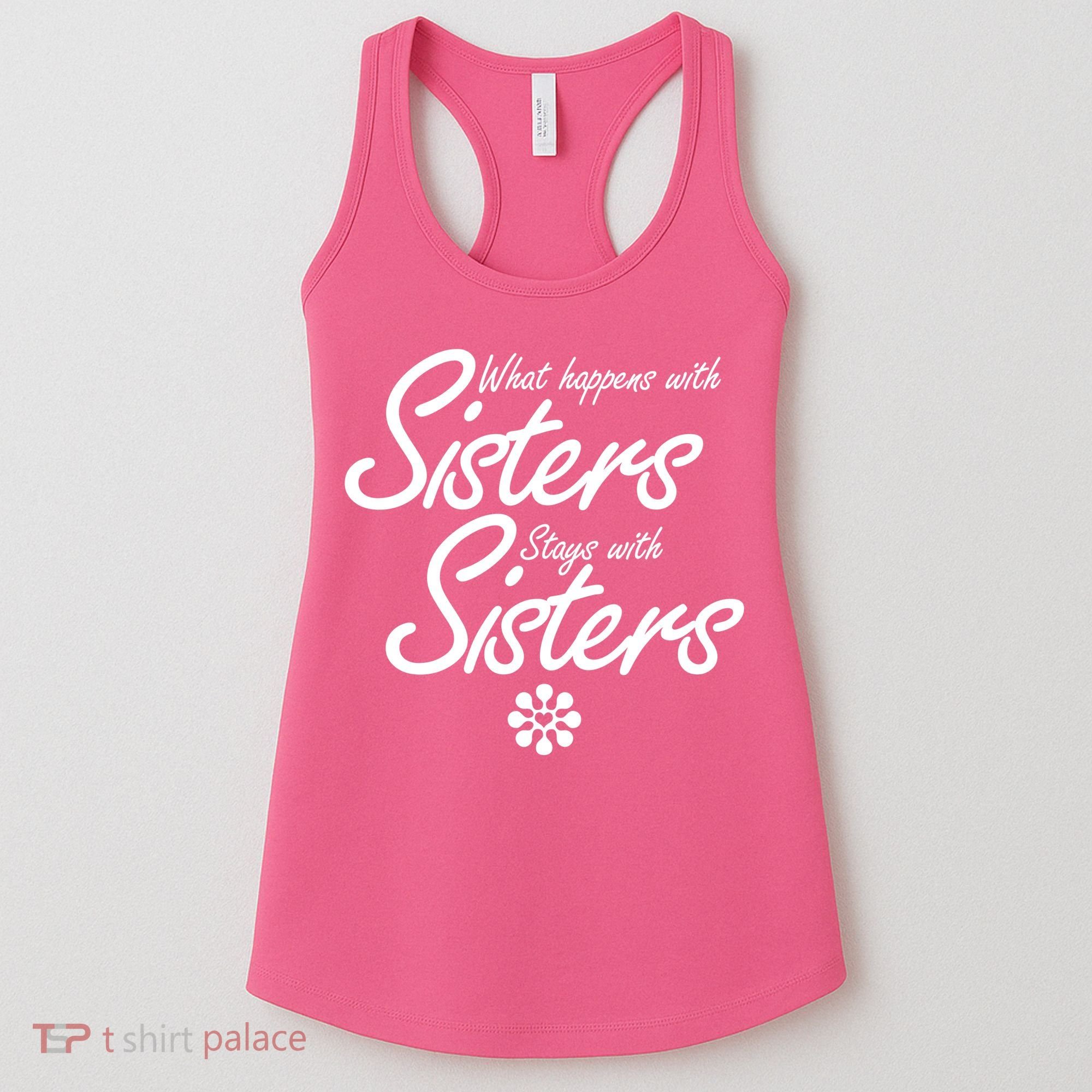 What Happens With Sisters Stays With Sisters Women's Tank Top