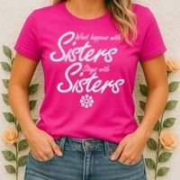 What Happens With Sisters Stays With Sisters Women's T-Shirt thumb 2