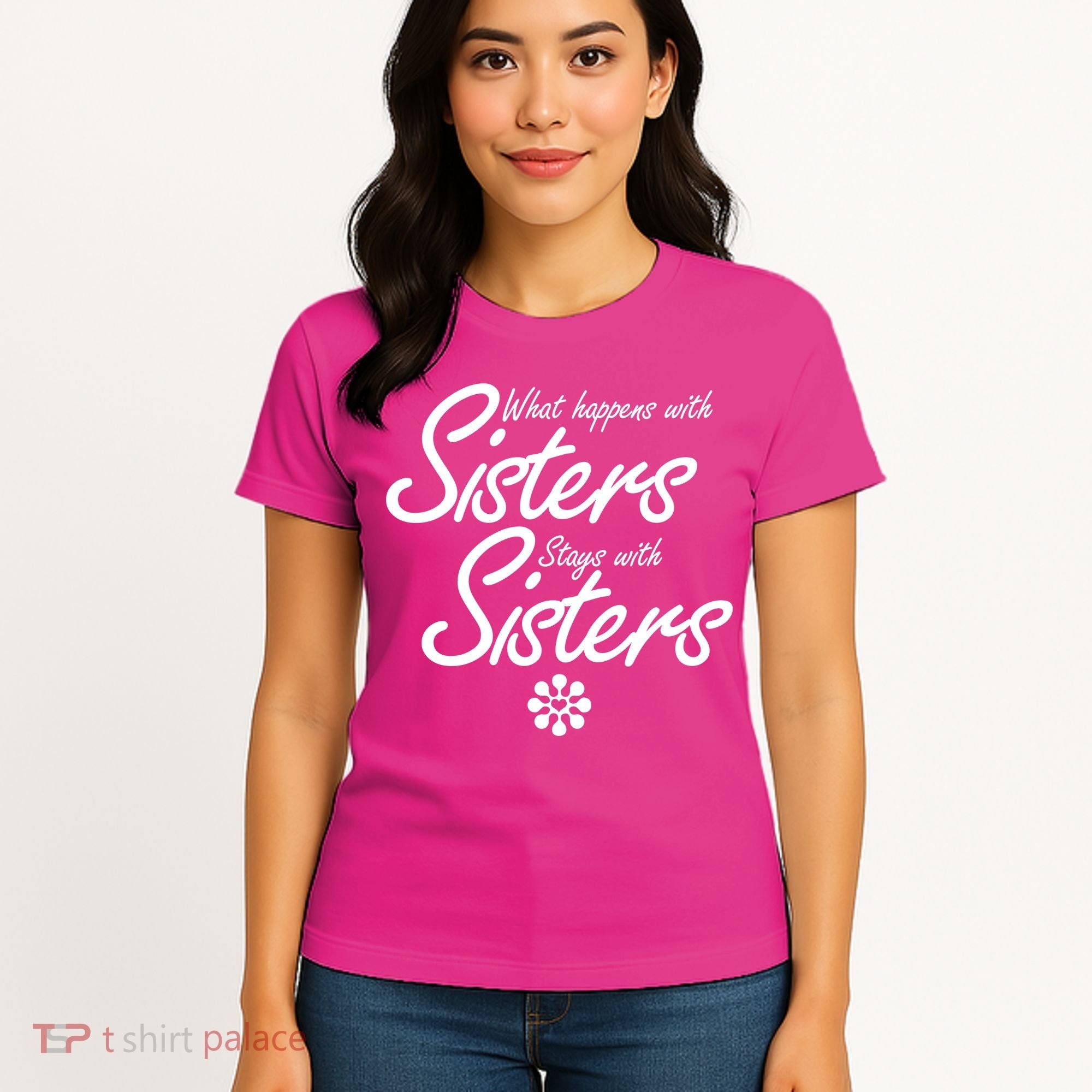 What Happens With Sisters Stays With Sisters Women's T-Shirt