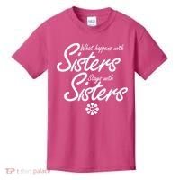 What Happens With Sisters Stays With Sisters Kids T-Shirt thumb 0