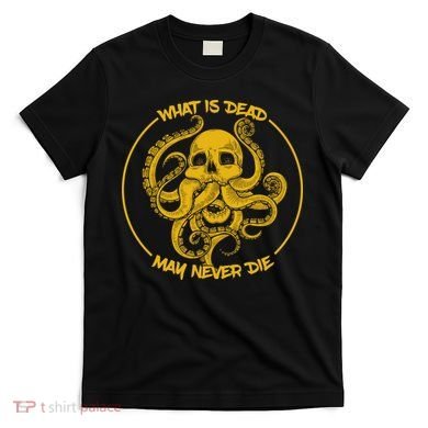 What Is Dead May Never Die T-Shirt
