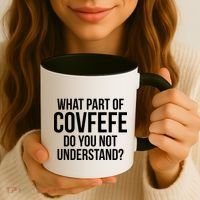 What Part of Covfefe Do You Not Understand? Coffee Mug thumb 3