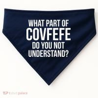 What Part of Covfefe Do You Not Understand? USA-Made Doggie Bandana thumb 0