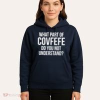What Part of Covfefe Do You Not Understand? Hoodie thumb 5