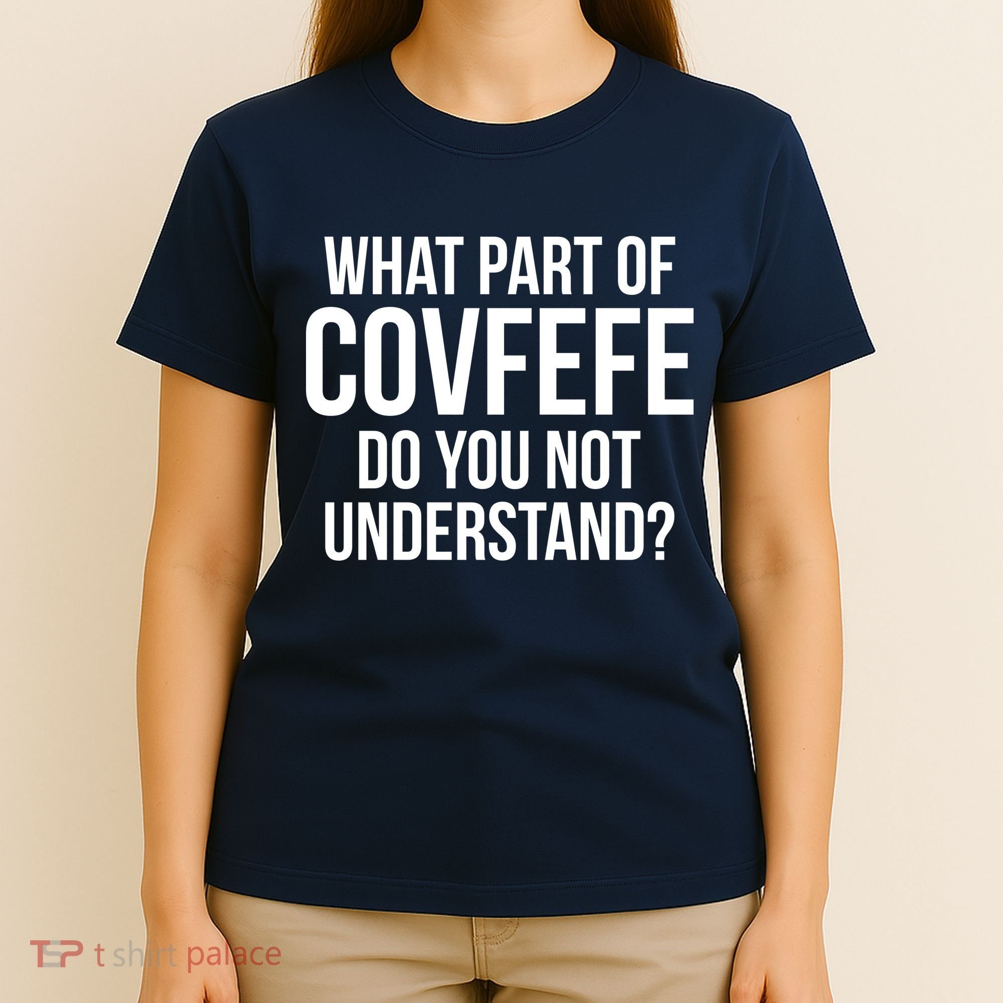What Part of Covfefe Do You Not Understand? T-Shirt