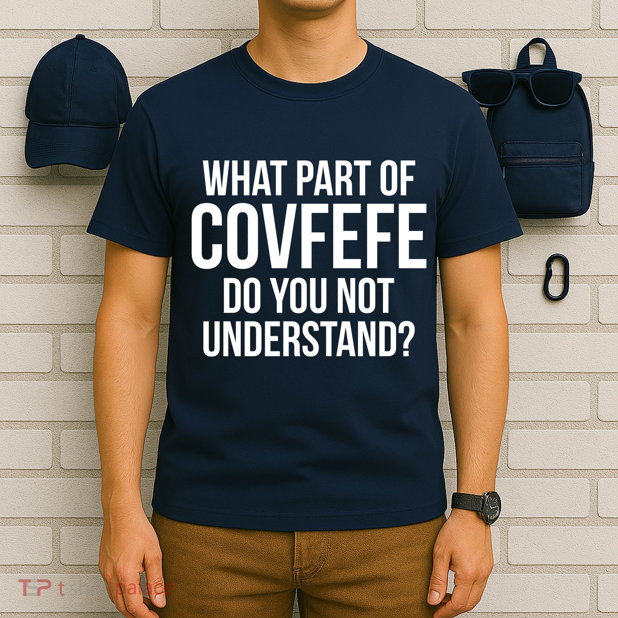 What Part of Covfefe Do You Not Understand? T-Shirt