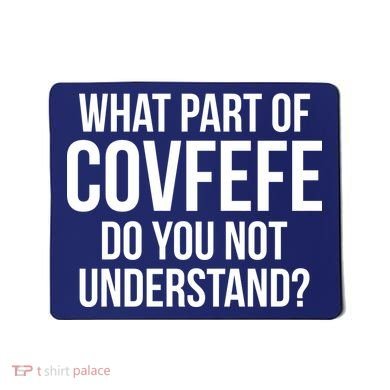 What Part of Covfefe Do You Not Understand? Mousepad
