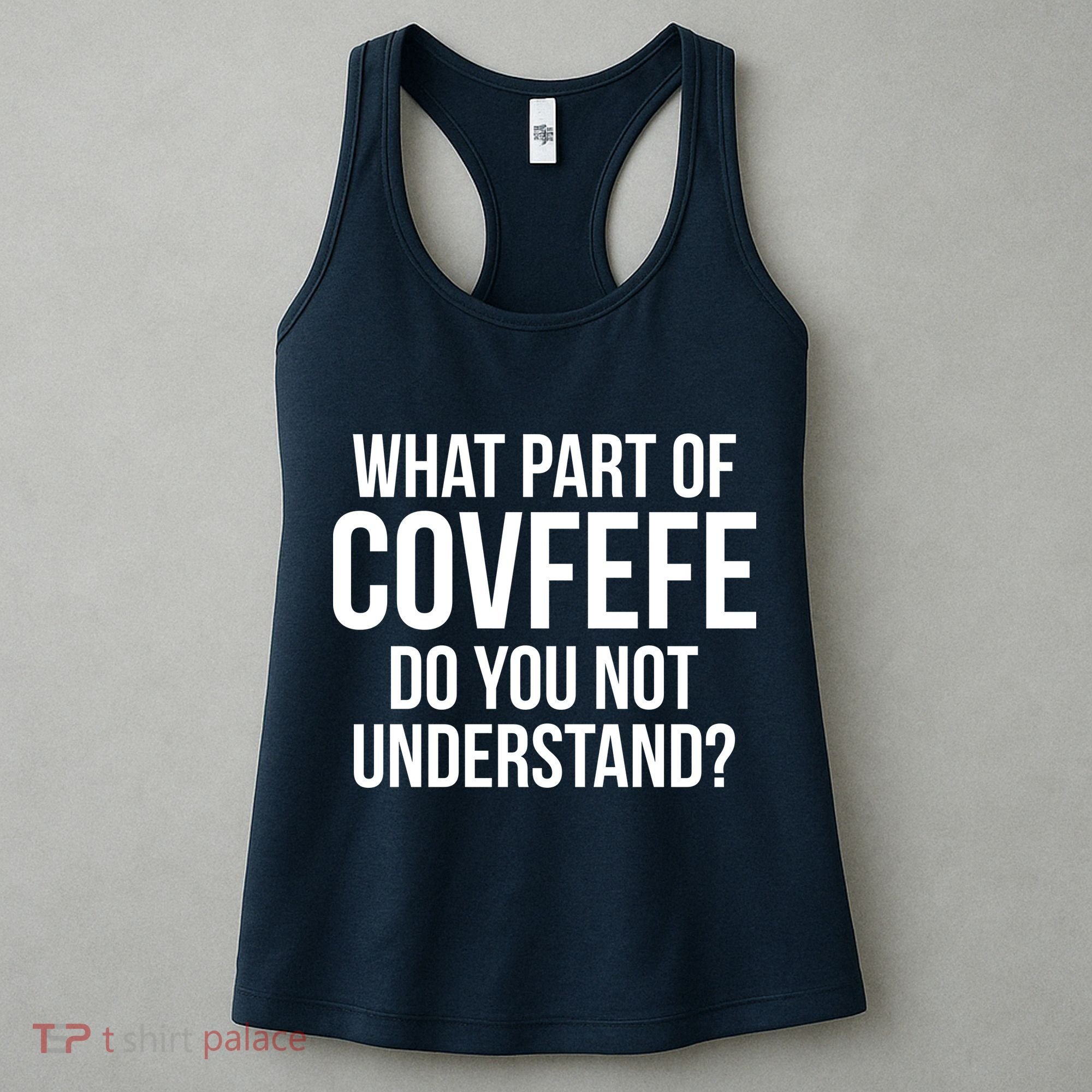What Part of Covfefe Do You Not Understand? Women's Tank Top