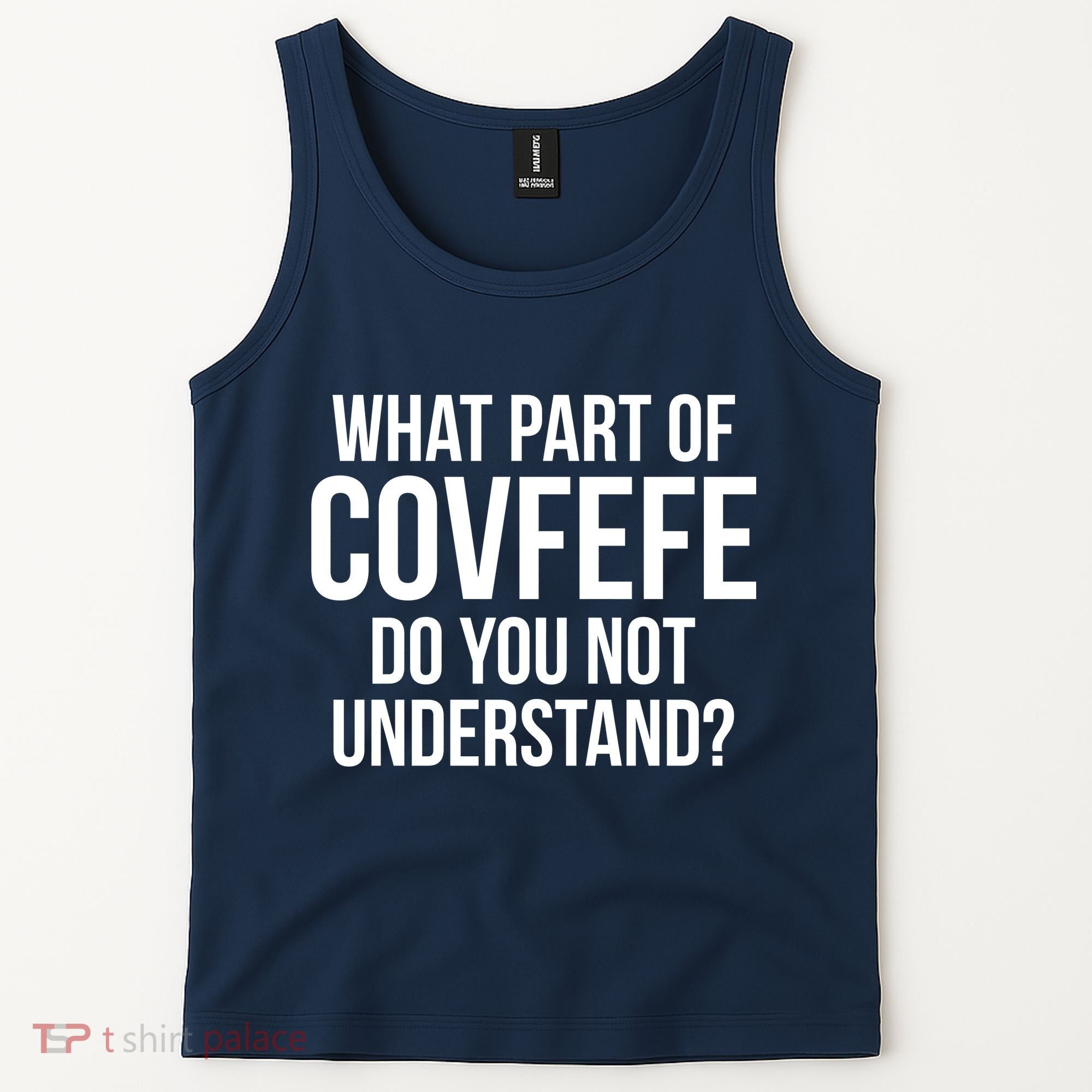 What Part of Covfefe Do You Not Understand? Tank Top