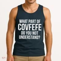 What Part of Covfefe Do You Not Understand? Tank Top thumb 3