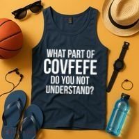 What Part of Covfefe Do You Not Understand? Tank Top thumb 4
