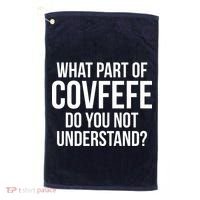 What Part of Covfefe Do You Not Understand? Golf Towel thumb 0