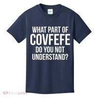 What Part of Covfefe Do You Not Understand? Kids T-Shirt thumb 0