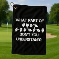 What Part Of Silent Language Don't You Understand Golf Towel thumb 1