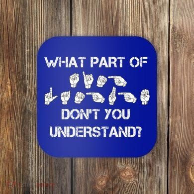 What Part Of Silent Language Don't You Understand Coaster