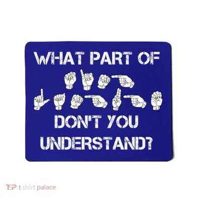 What Part Of Silent Language Don't You Understand Mousepad