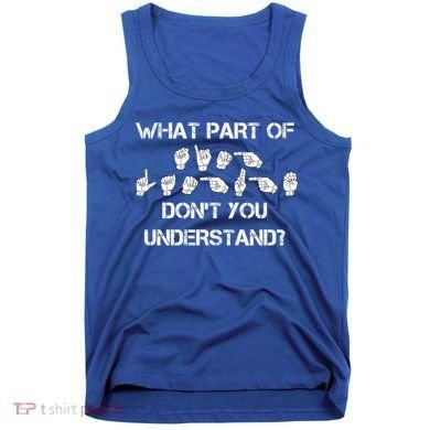 What Part Of Silent Language Don't You Understand Tank Top