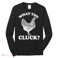 What the Cluck? Funny Chicken Long Sleeve Shirt thumb 0
