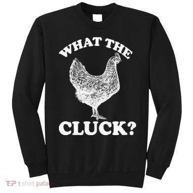 What the Cluck? Funny Chicken Sweatshirt