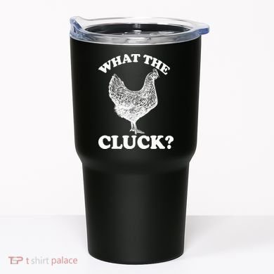 What the Cluck? Funny Chicken Tumbler