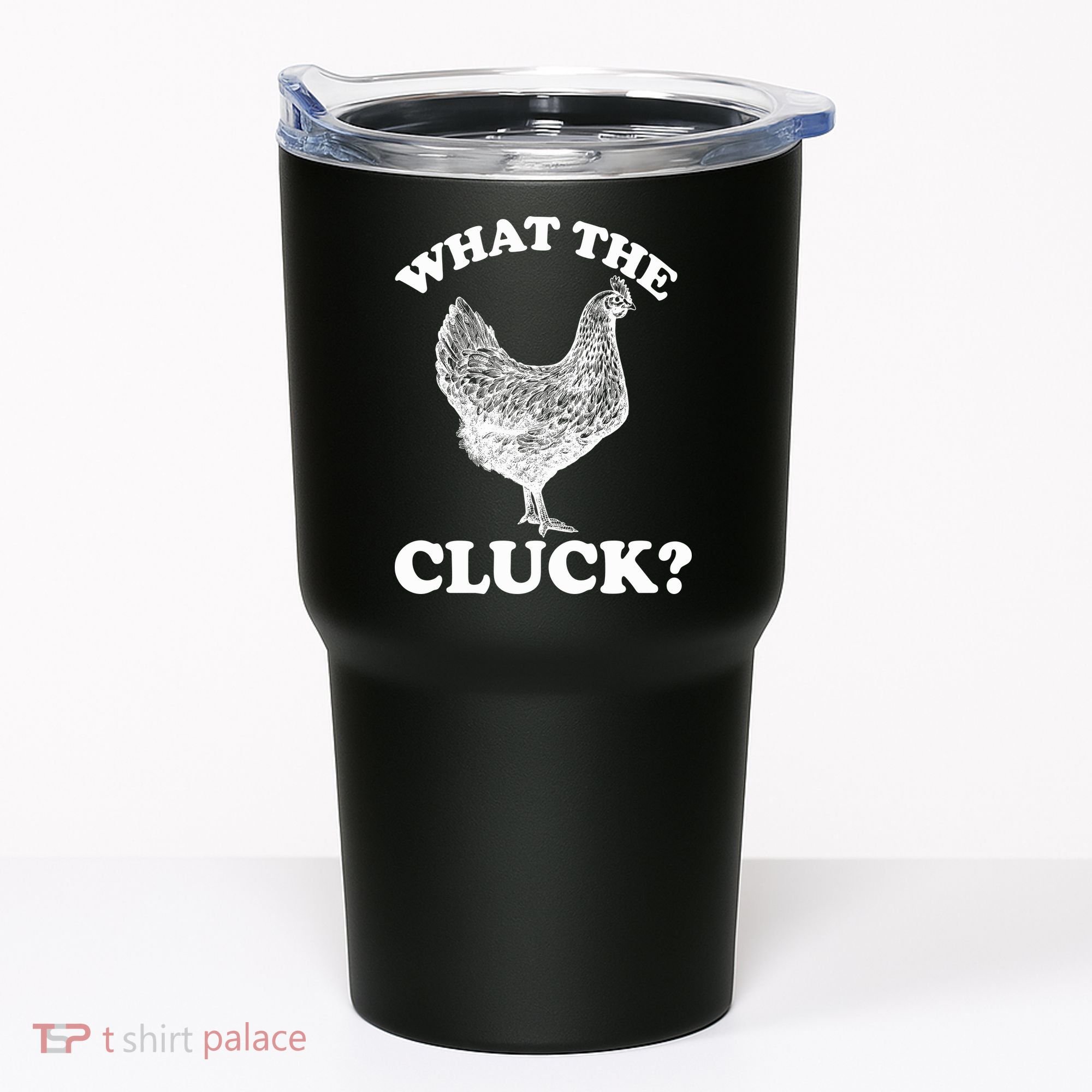 What the Cluck? Funny Chicken Tumbler