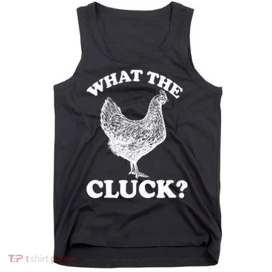 What the Cluck? Funny Chicken Tank Top