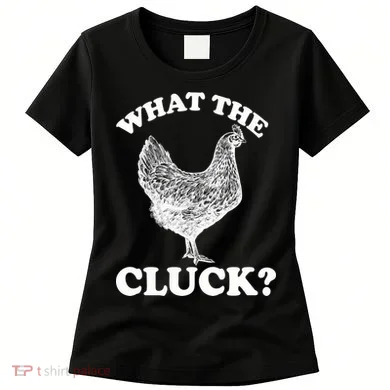 What the Cluck? Funny Chicken Women's T-Shirt