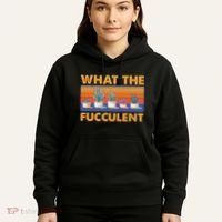 What The Fucculent Succulent Hoodie thumb 5