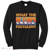 What The Fucculent Succulent Sweatshirt thumb 0