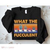 What The Fucculent Succulent Sweatshirt thumb 2