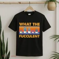 What The Fucculent Succulent T-Shirt thumb 2