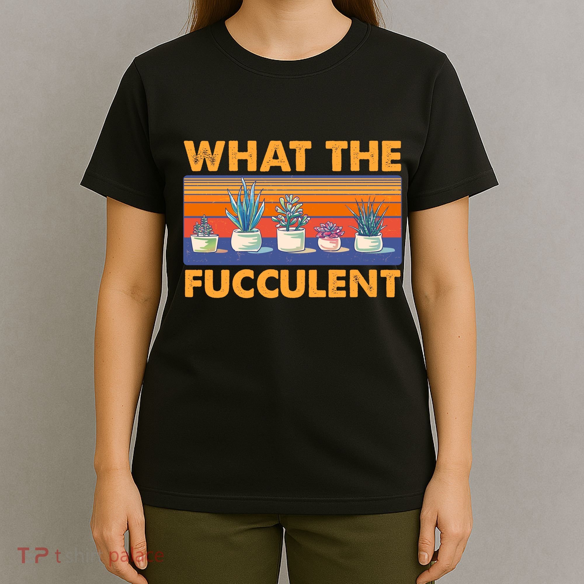 What The Fucculent Succulent T-Shirt