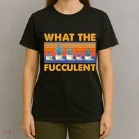 What The Fucculent Succulent T-Shirt thumb 4