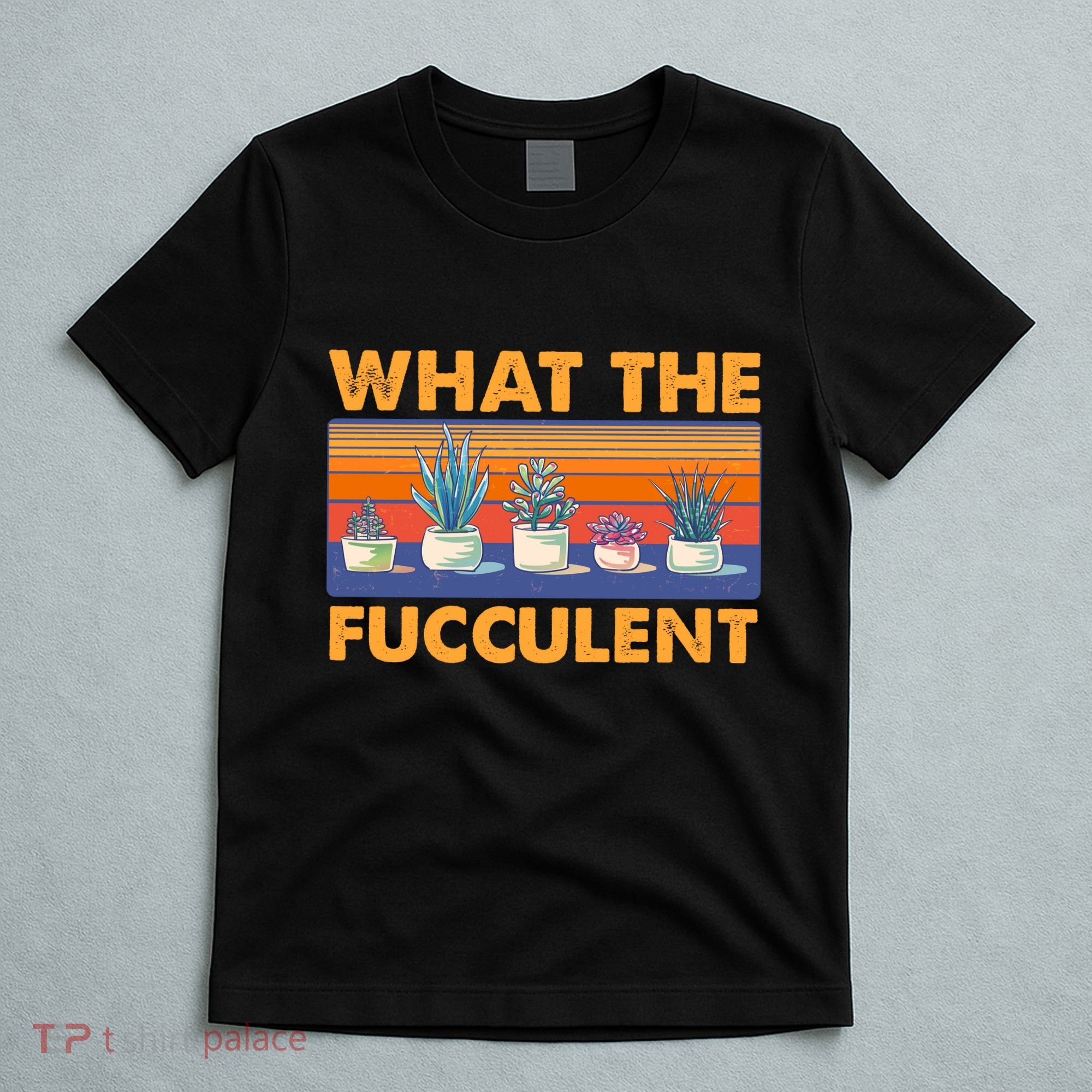 What The Fucculent Succulent T-Shirt