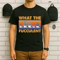 What The Fucculent Succulent T-Shirt thumb 6