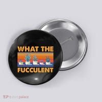 What The Fucculent Succulent Button thumb 0