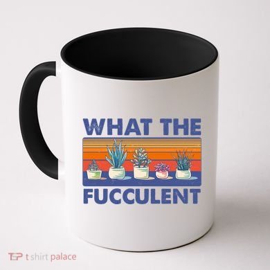 What The Fucculent Succulent Coffee Mug